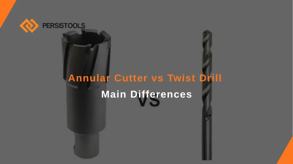 annular cutter vs twist drill main differences